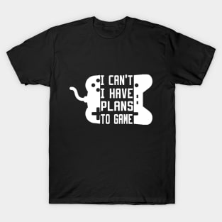 I Can't I Have Plans To Game T-Shirt